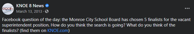 KNOE 8 News: Facebook question of the day: the Monroe City School Board has chosen 5 finalists for the vacant superintendent position. How do you think the search is going? What do you think of the finalists? (find them on KNOE.com)