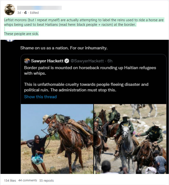 A post from the social media site Gab that reads "Leftist morons (but I repeat myself) are actually attempting to label the reins used to ride a horse are whips being used to beat Haitians (read here: black people + racism) at the border.  These people are sick." with images from a tweet picturing a border patrol agent striking a migrant with his horse's reins and a caption decrying racism against migrants.