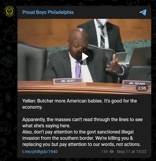Post from the Proud Boys Philadelphia chapter, retrieved via Telegram. A video depicting Senator Scott at his seat. Text reads "Yellen: Butcher more American babies. It’s good for the economy.  Apparently, the masses can’t read through the lines to see what she’s saying here. Also, don’t pay attention to the govt sanctioned illegal invasion from the southern border. We’re killing you & replacing you but pay attention to our words, not actions."