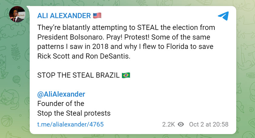 Ali Alexander post on Telegram reading: "They’re blatantly attempting to STEAL the election from President Bolsonaro. Pray! Protest! Some of the same patterns I saw in 2018 and why I flew to Florida to save Rick Scott and Ron DeSantis.”