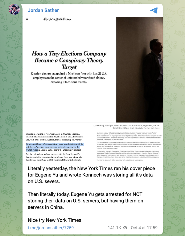 "Literally yesterday, the New York Times ran his cover piece for Eugene Yu and wrote Konnech was storing all it's data on U.S. severs.  Then literally today, Eugene Yu gets arrested for NOT storing their data on U.S. servers, but having them on servers in China.  Nice try New York Times."