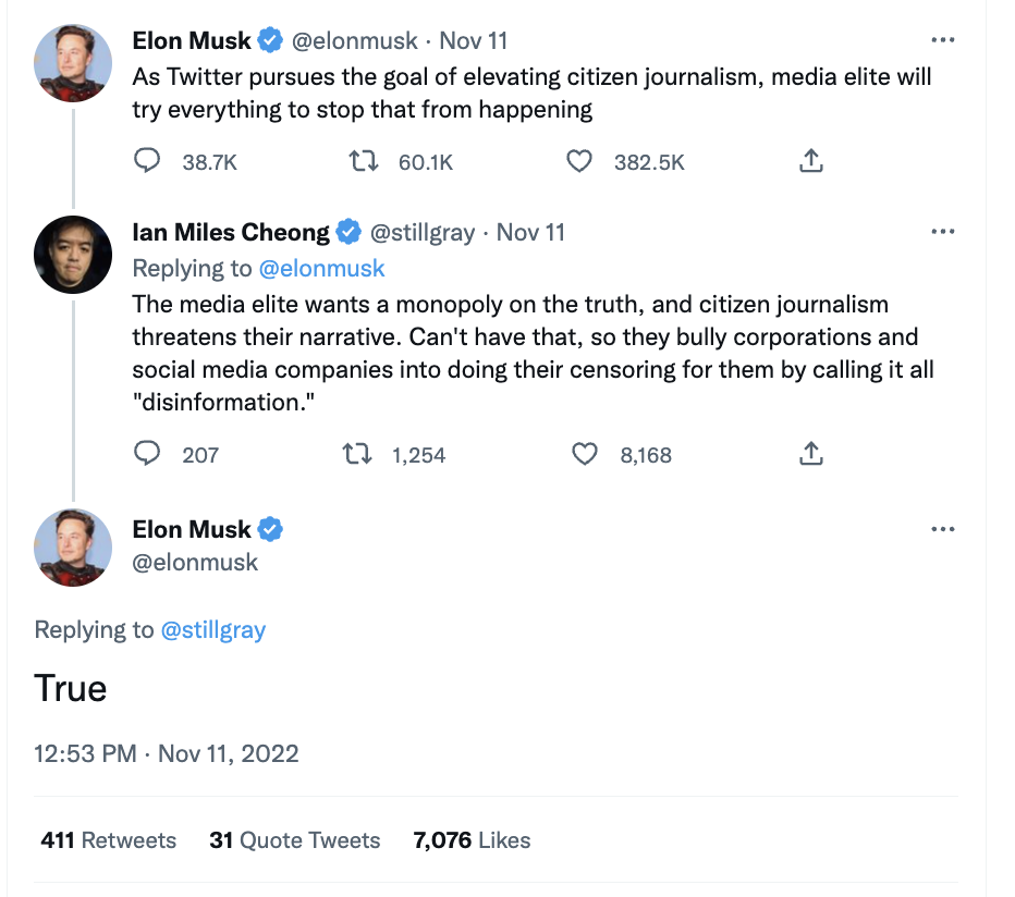 Cheong: The media elite wants a monopoly on the truth, and citizen journalism threatens their narrative. Can't have that, so they bully corporations and social media companies into doing their censoring for them by calling it all "disinformation." Musk responded: True