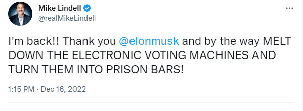 Mike Lindell is back on Twitter and thanks Elon Musk and writes that all electronic voting machines should be melted and turned into prison bars