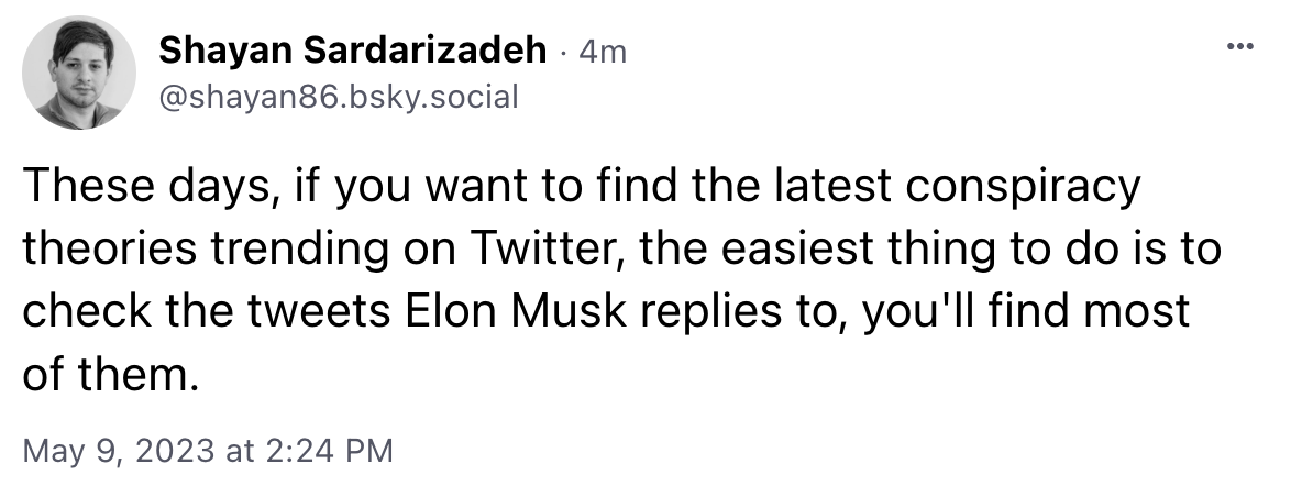 Shayan Sardarizadeh: “These days, if you want to find the latest conspiracy theories trending on Twitter, the easiest thing to do is to check the tweets Elon Musk replies to, you’ll find most of them.” 