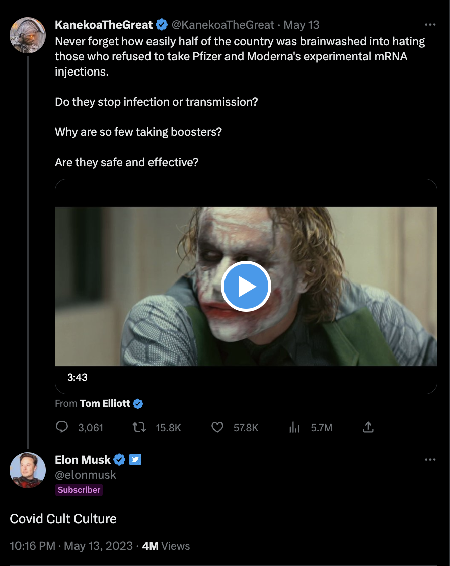 A screenshot from Twitter shows a tweet from user KanekoaTheGreat that says, "Never forget how easily half of the country was brainwashed into hating those who refused to take Pfizer and Moderna's experimental mRNA injections. Do they stop infection or transmission? Why are so few taking boosters? Are they safe and effective?” In response below, Musk replied, "Covid Cult Culture."