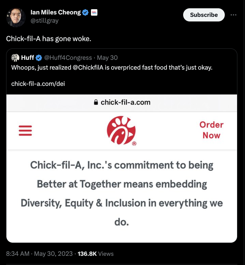 A screenshot from Twitter shows a tweet from user Ian Miles Cheong that says, "Thread See new Tweets Conversation Ian Miles Cheong  @stillgray Chick-fil-A has gone woke." Cheong is replying to user Huff4Congress who originally posted a screenshot of Chick-fil-a's DEI webpage.