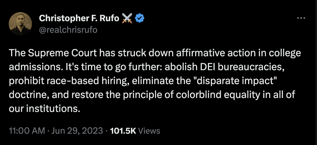 A screenshot from Twitter shows a tweet from user Christopher F. Rufo that says, "The Supreme Court has struck down affirmative action in college admissions. It's time to go further: abolish DEI bureaucracies, prohibit race-based hiring, eliminate the "disparate impact" doctrine, and restore the principle of colorblind equality in all of our institutions."