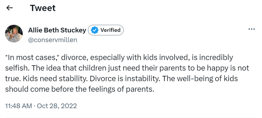 *In most cases,* divorce, especially with kids involved, is incredibly selfish. The idea that children just need their parents to be happy is not true. Kids need stability. Divorce is instability. The well-being of kids should come before the feelings of parents.