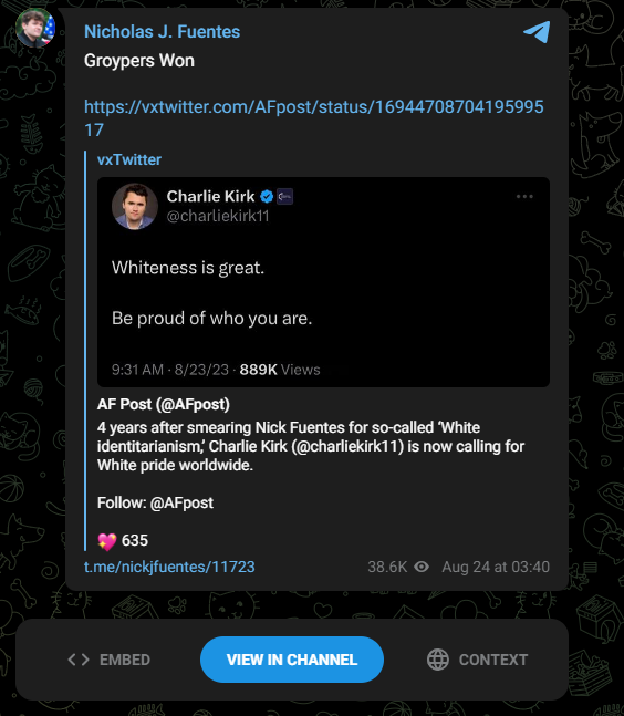 Screenshot from Telegram of Nick Fuentes saying "Groypers Won" over a screenshot of a Charlie Kirk tweet reading, "Whiteness is great. Be proud of who you are."