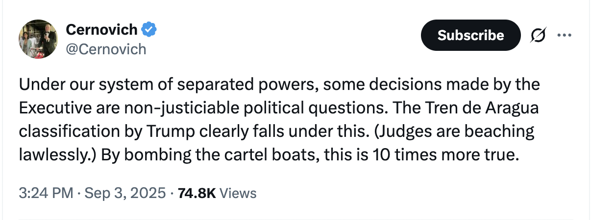 Under our system of separated powers, some decisions made by the Executive are non-justiciable political questions. The Tren de Aragua classification by Trump clearly falls under this. (Judges are beaching lawlessly.) By bombing the cartel boats, this is 10 times more true.