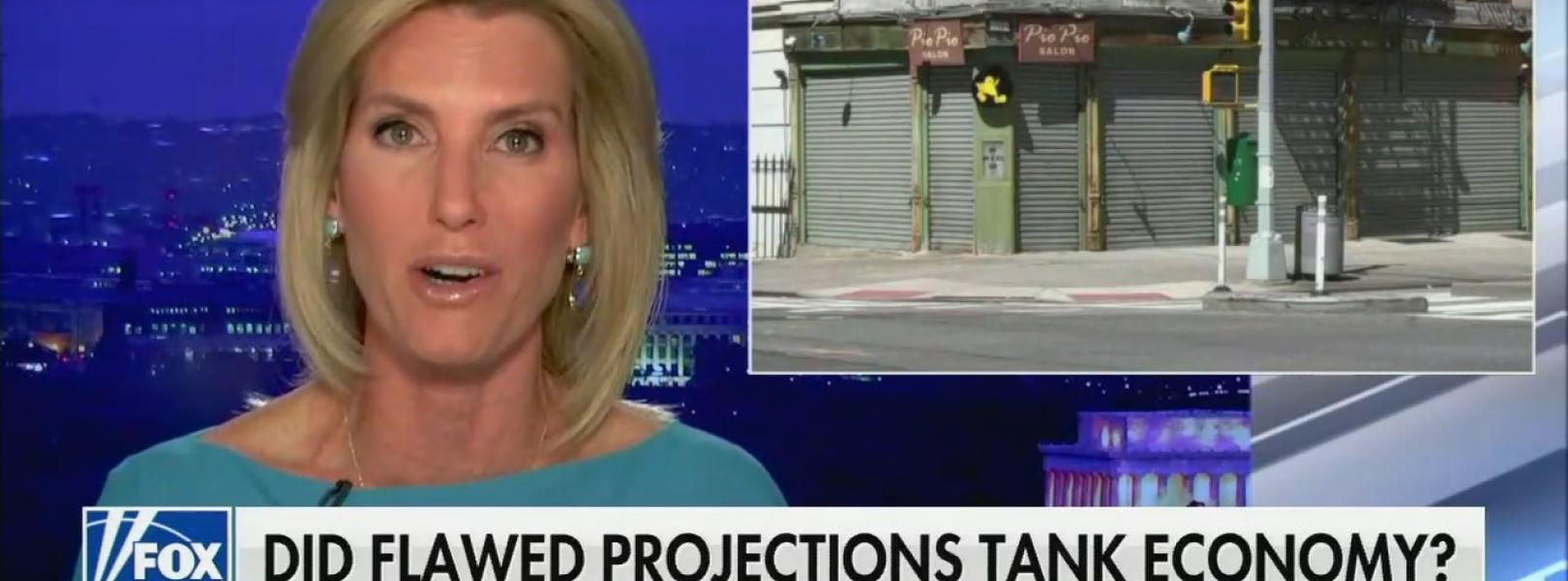 Laura Ingraham hosts her show with photo of closed store front and chyron reading: "Did flawed projections tank economy?"