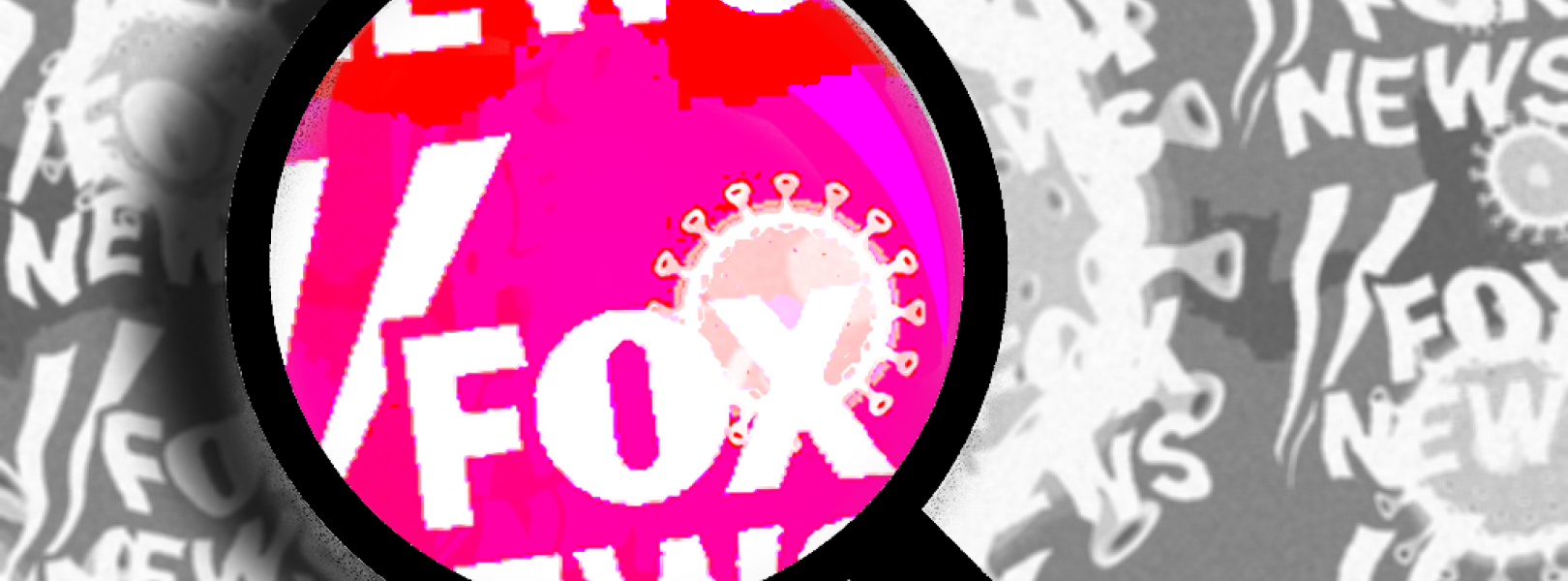 A collage of black-and-white Fox News logos and coronavirus particles, with one portion lit pink under a magnifying glass