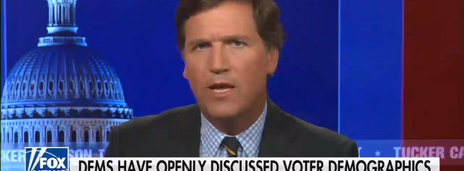 still of Tucker Carlson; chyron: Dems have openly discussed voter demographics