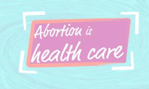Sign that says "abortion is health care"