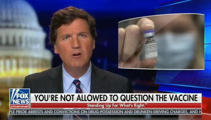 Tucker Carlson says health experts are “clearly” lying about safety and effectiveness of COVID vaccine