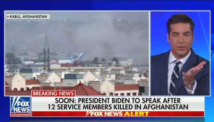 still of Jesse Watters; footage from Kabul; chyron: Soon: President Biden to speak after 12 service members killed in Afghanistan