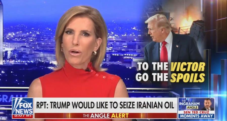 A screenshot of Fox News host Laura Ingraham talking about the possibility of seizing Iran's oil with an image of Trump and the words "To the victor go the spoils"