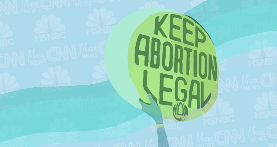 Keep Abortion Legal sign against a backdrop of MSNBC, CNN, and Fox News logos