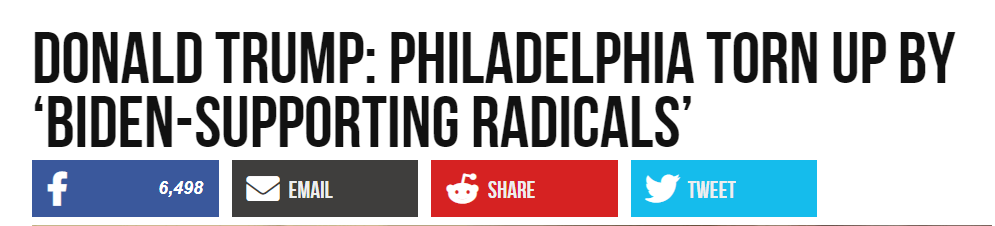 Breibart headline: Donald Trump: Philadelphia Torn Up by ‘Biden-Supporting Radicals’