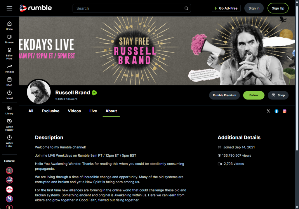 Brand's Rumble bio which reads: "Hello You Awakening Wonder. Thanks for reading this when you could be obediently consuming propaganda.  We are living through a time of incredible change and opportunity. Many of the old systems are corrupted and broken and yet a New Spirit is being born among us.  For the first time new alliances are forming in the online world that could challenge these old and broken systems. Something ancient and original is Awakening within us..."