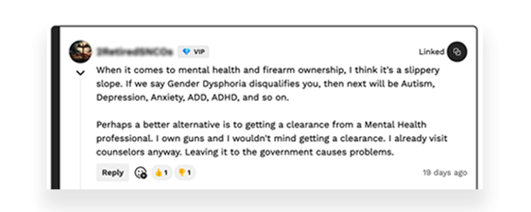 Daily Wire commenter states: "When it comes to mental health and firearm ownership, I think it's a slippery slope. If we say Gender Dysphoria disqualifies you, then next will be Autism, Depression, Anxiety, ADD, ADHD, and so on. Perhaps a better alternative is to getting a clearance from a Mental Health professional. I own guns and I wouldn't mind getting a clearance. I already visit counselors anyway. Leaving it to the government causes problems."